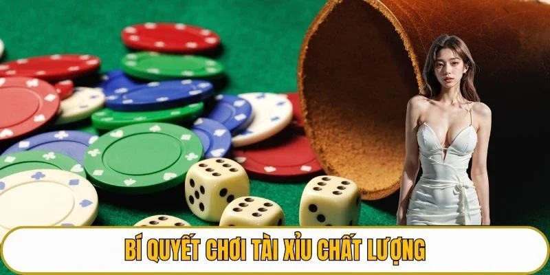 Bí quyết chơi tài xỉu chất lượng