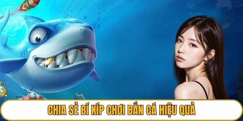 Chia sẻ bí kíp chơi bắn cá hiệu quả