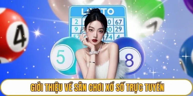 Giới thiệu về sân chơi xổ số trực tuyến